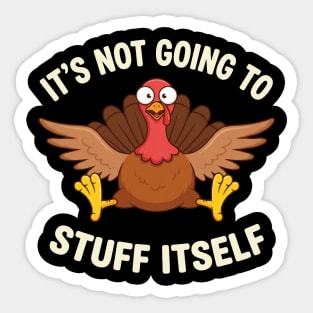 Its-Not-Going-to-Stuff-Itself-Adult-Humor-Thanksgiving Sticker